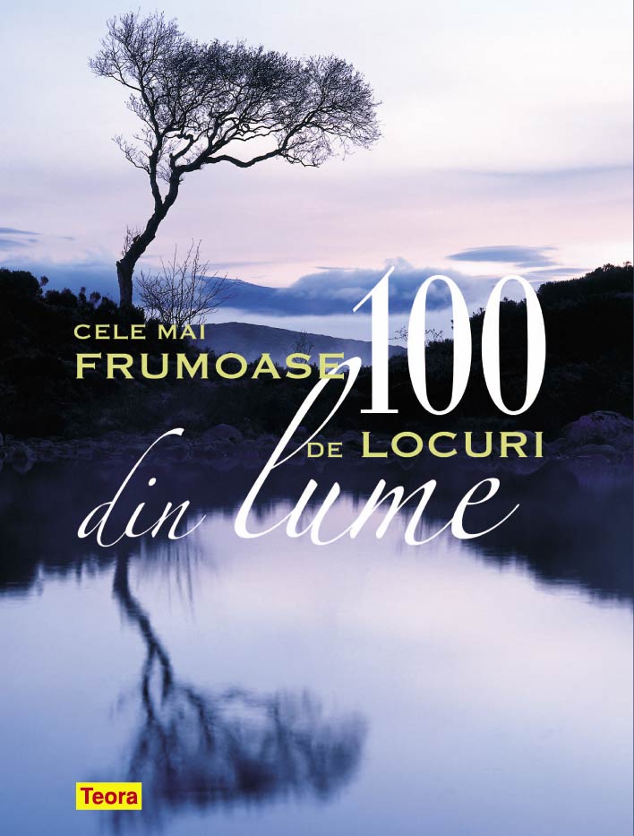 Cele Mai Frumoase 100 Locuri Din Lume